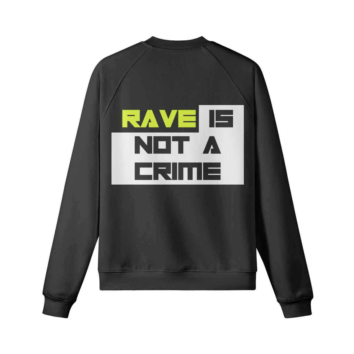 RAVE IS NOT A CRIME Fleece lined Sweatshirt RAVEBOUND