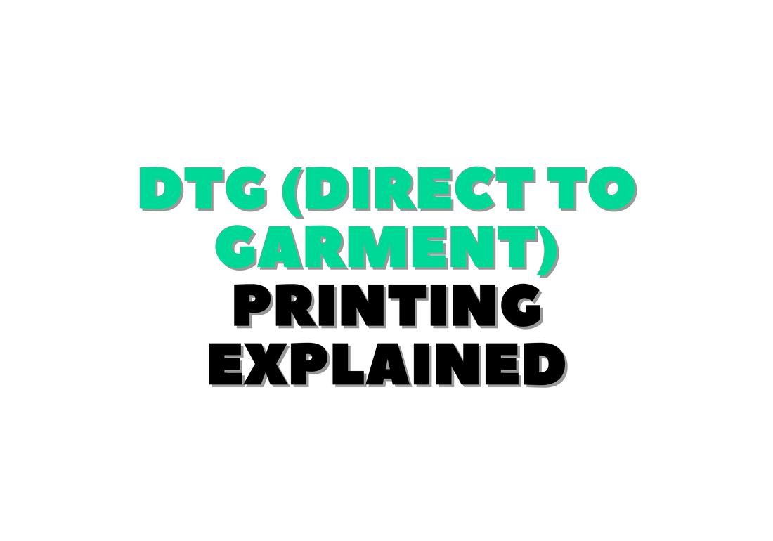 DTG (Direct To Garment) PRINTING EXPLAINED