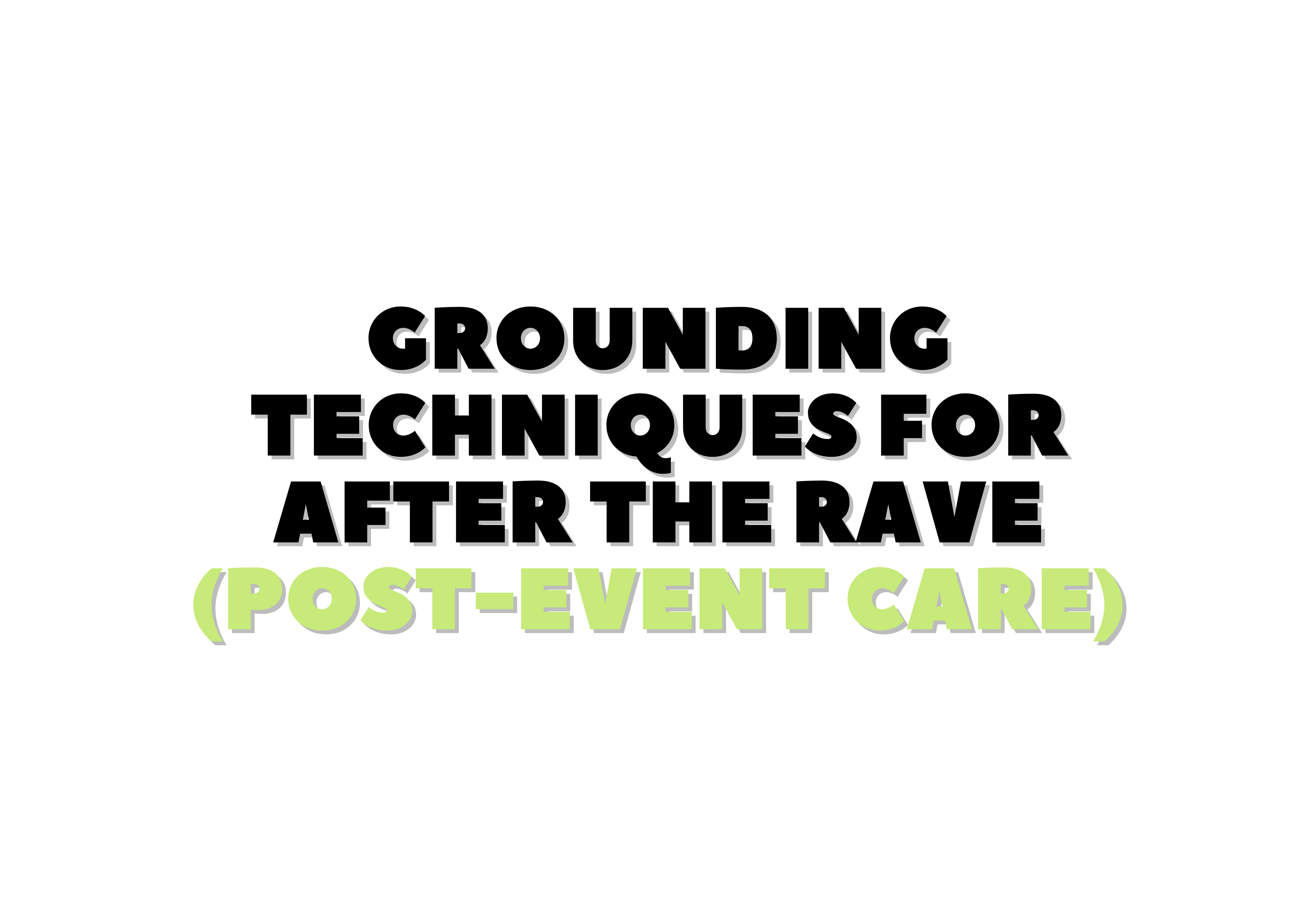 Post Rave Grounding Techniques for After the Rave (Post-Event Care) – RAVEBOUND