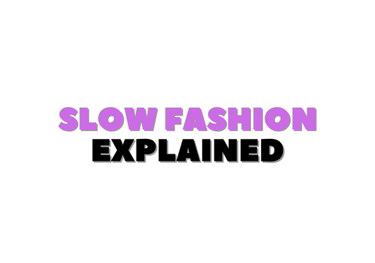 Slow Fashion Explained
